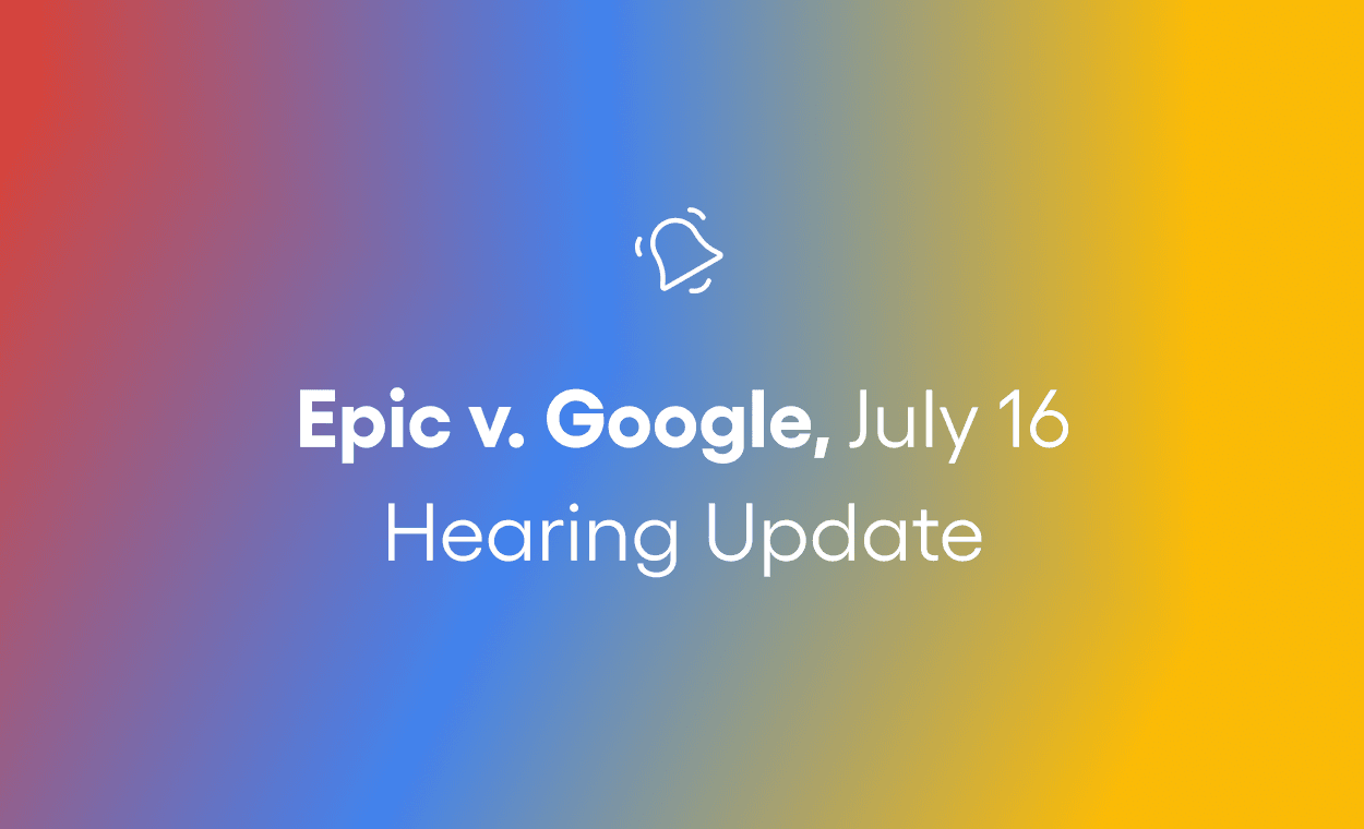 Epic v. Google: Where Things Stand After the Withdrawal
